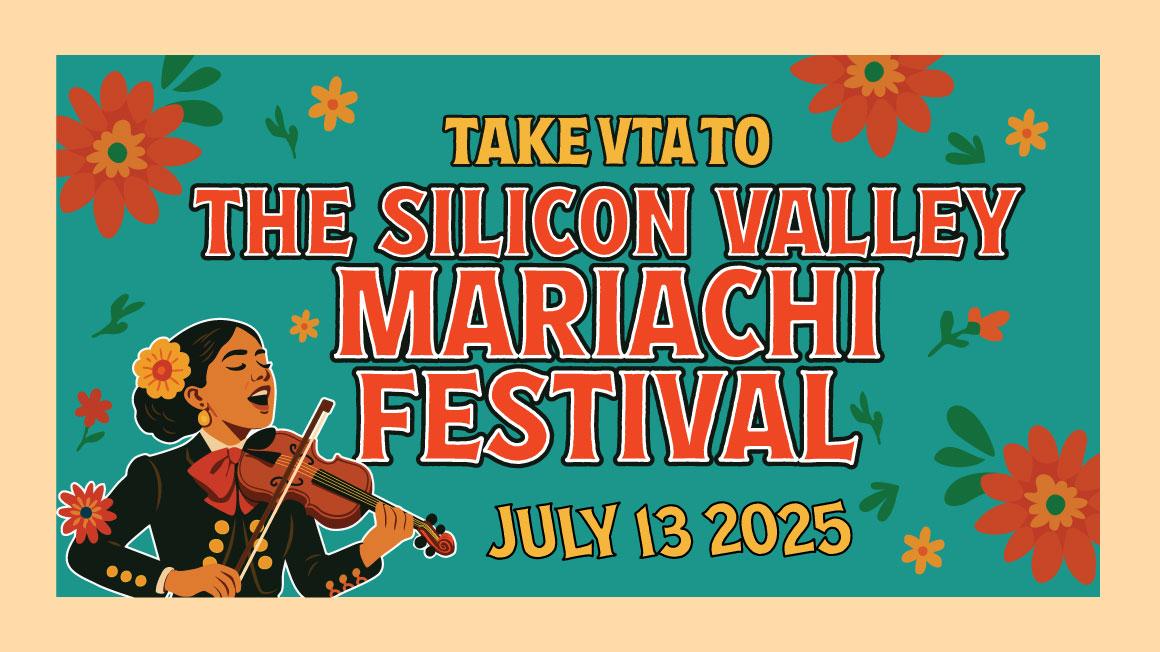 Take VTA to the Silicon Valley Mariachi Festival July 13, 2025