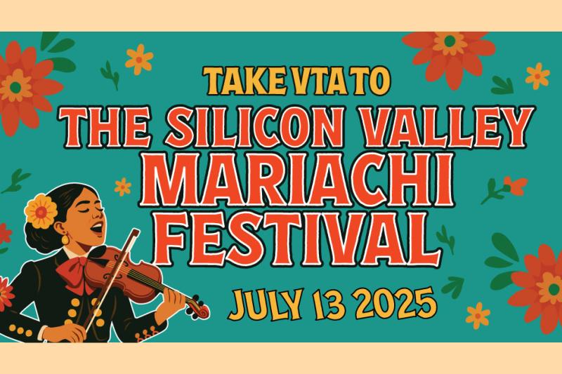 Take VTA to the Silicon Valley Mariachi Festival July 13, 2025