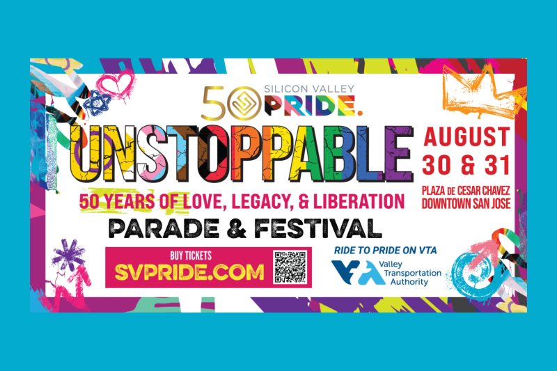 2025 Silicon Valley Pride Unstoppable Parade and Festival August 30-31, 2025