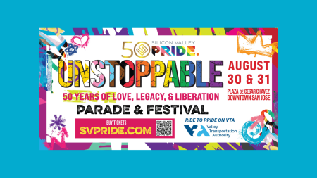 2025 Silicon Valley Pride Unstoppable Parade and Festival August 30-31, 2025