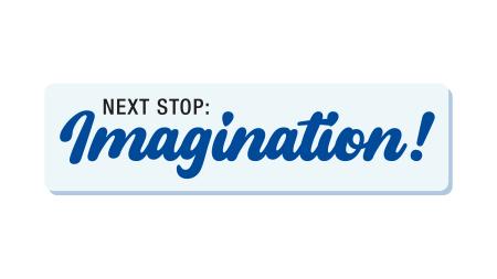 Next Stop: Imagination!